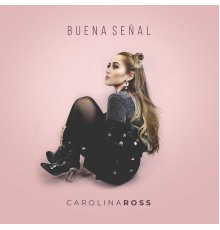 Carolina Ross - Buena Señal