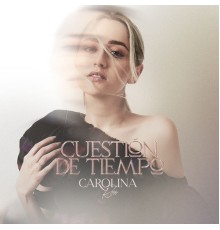 Carolina Ross - Cuestión De Tiempo