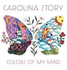 Carolina Story - Colors of My Mind