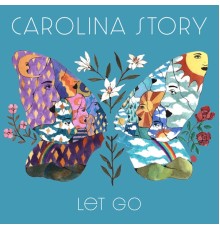 Carolina Story - Let Go