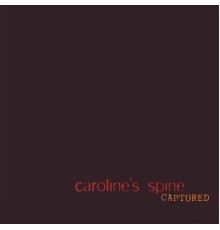 Caroline's Spine - Captured