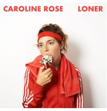 Caroline Rose - Loner