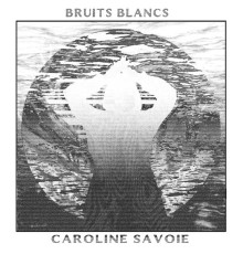 Caroline Savoie - Bruits blancs