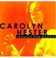 Carolyn Hester - Essential Folk Masters