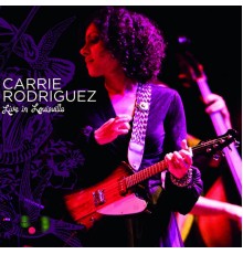 Carrie Rodriguez - Carrie Rodriquez Live in Louisville