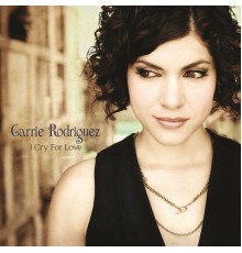 Carrie Rodriguez - I Cry For Love
