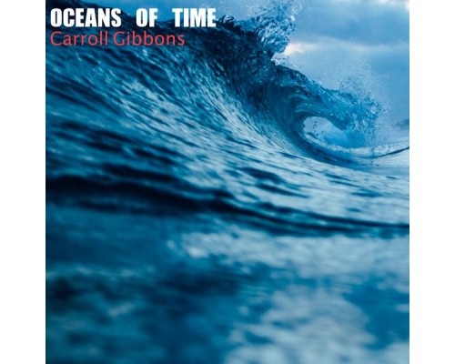 Carroll Gibbons - Oceans of Time