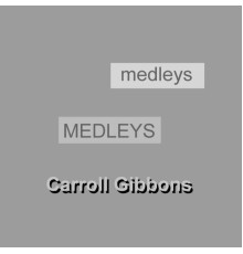 Carroll Gibbons - The Medleys