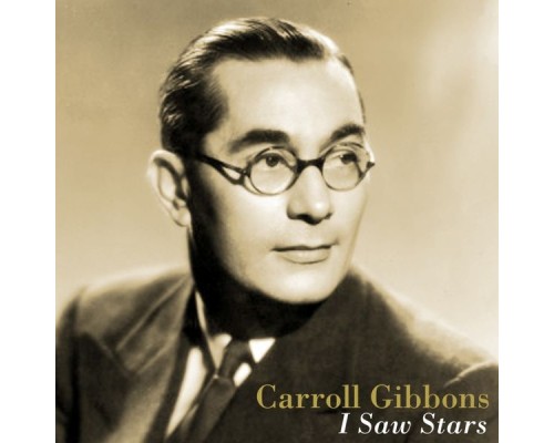 Carroll Gibbons - I Saw Stars