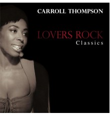 Carroll Thompson - Lovers Rock Classics