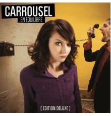 Carrousel - En équilibre (Edition deluxe)