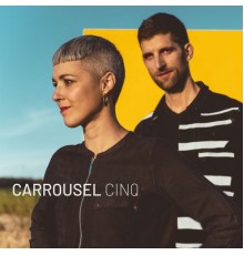 Carrousel - Cinq