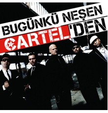 Cartel - Bugünkü Neşen Cartel'den