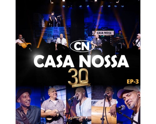 Casa Nossa - 30 anos - Em São Paulo, Pt. 3 (Ao Vivo) Casa Nossa - 30 anos - Em São Paulo, Pt. 3 (Ao Vivo)