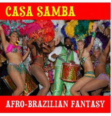 Casa Samba - Afro-Brazilian Fantasy