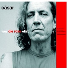 Cäsar - Wer die Rose ehrt