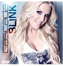 Cascada - Blink  (Remixes)