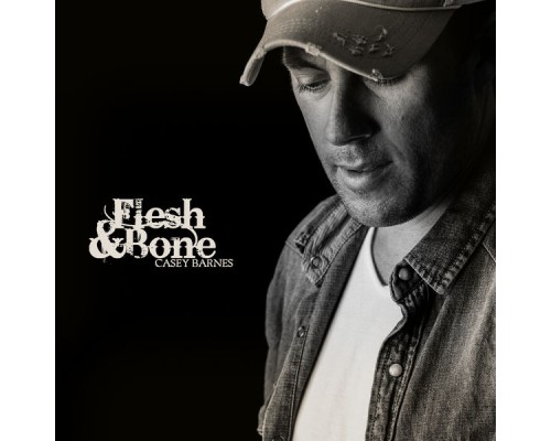 Casey Barnes - Flesh & Bone