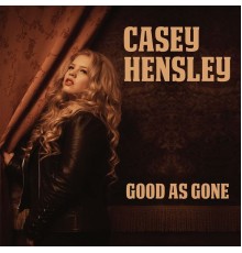 Casey Hensley - Good As Gone