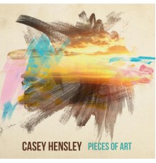 Casey Hensley - Pieces of Art