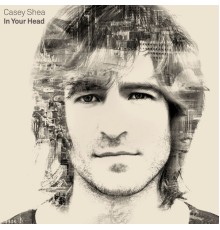 Casey Shea - In Your Head