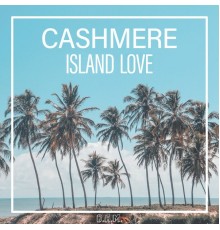 Cashmere - Island Love