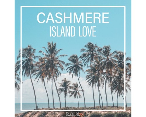 Cashmere - Island Love