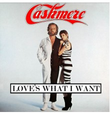 Cashmere - Love's What I Want