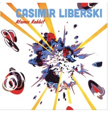 Casimir Liberski - Atomic Rabbit