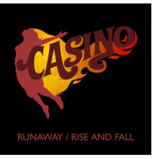 Casino - Runaway / Rise And Fall