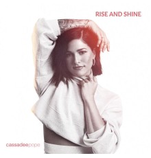 Cassadee Pope - Rise and Shine