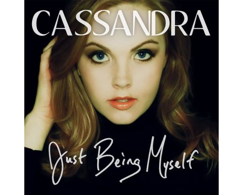 Cassandra - Just Being Myself