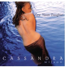 Cassandra Wilson - New Moon Daughter