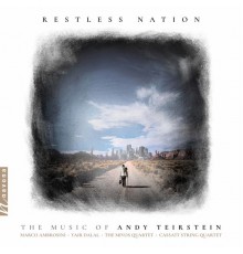 Cassatt String Quartet, Mivos Quartet, Yair Dalal, Marco Ambrosini - Andy Teirstein: Restless Nation