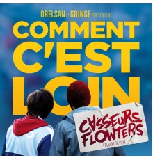 Casseurs Flowters - Comment c'est loin