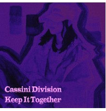 Cassini Division - Keep It Together