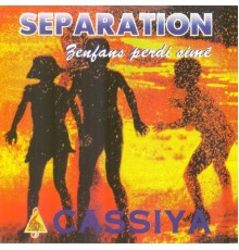 Cassiya - Séparation (Zenfants perdi simé)