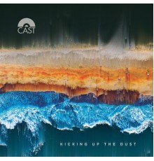 Cast - Kicking Up The Dust