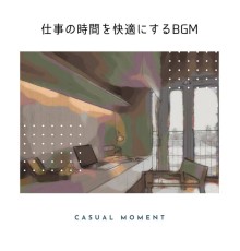 Casual Moment - 仕事の時間を快適にするBGM