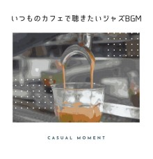 Casual Moment, Asami Takahashi - いつものカフェで聴きたいジャズbgm