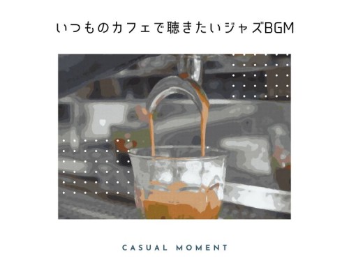 Casual Moment, Asami Takahashi - いつものカフェで聴きたいジャズbgm