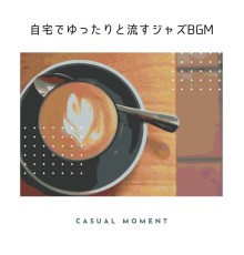 Casual Moment, Asami Takahashi - 自宅でゆったりと流すジャズbgm