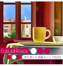 Casual Roses, Daisuke Kubo - 落ち着いた素敵なジャズbgm