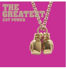 Cat Power - The Greatest