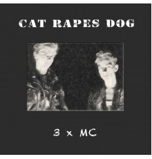 Cat Rapes Dog - 3x MC (Demo Tapes)