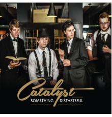 Catalyst - Something Distasteful