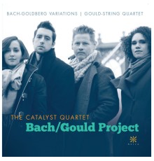 Catalyst Quartet - Bach / Gould Project