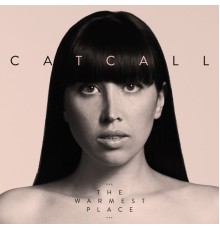 Catcall - The Warmest Place