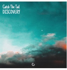 Catch The Tail - Discovery