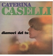 Caterina Caselli - Diamoci del tu